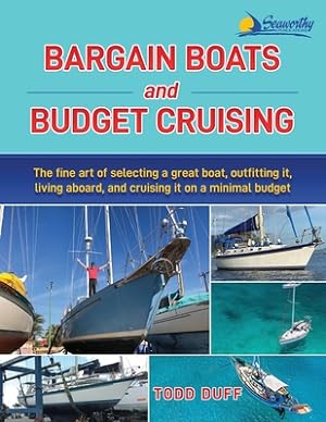 Immagine del venditore per Bargain Boats and Budget Cruising: The Fine Art of Selecting a Great Boat, Outfitting It, Living Aboard and Cruising it on a Minimal Budget (Paperback or Softback) venduto da BargainBookStores