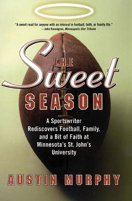 Seller image for The Sweet Season: A Sportswriter Rediscovers Football, Family, and a Bit of Faith at Minnesota's St. John's University (Paperback or Softback) for sale by BargainBookStores