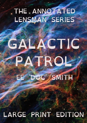 Imagen del vendedor de Galactic Patrol: The Annotated Lensman Series LARGE PRINT Edition (Paperback or Softback) a la venta por BargainBookStores