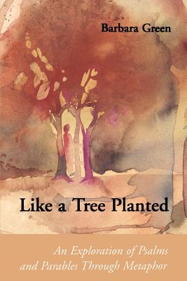 Seller image for Like a Tree Planted: An Exploration of the Psalms and Parables Through Metaphor (Paperback or Softback) for sale by BargainBookStores