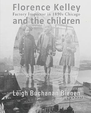 Bild des Verkufers fr Florence Kelley and the Children: Factory Inspector in 1890s Chicago (Paperback or Softback) zum Verkauf von BargainBookStores