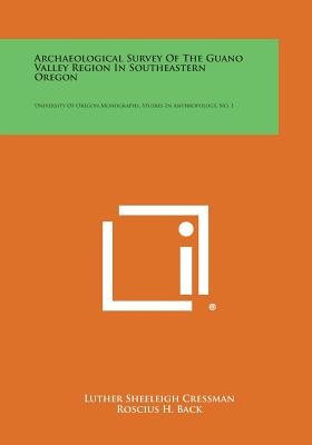 Image du vendeur pour Archaeological Survey of the Guano Valley Region in Southeastern Oregon: University of Oregon Monographs, Studies in Anthropology, No. 1 (Paperback or Softback) mis en vente par BargainBookStores