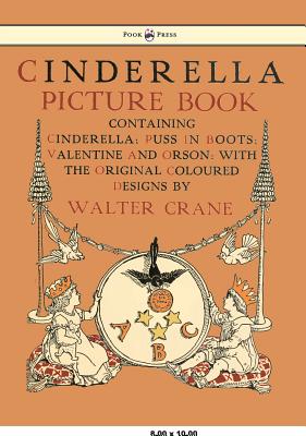 Seller image for Cinderella Picture Book - Containing Cinderella, Puss in Boots & Valentine and Orson - Illustrated by Walter Crane (Hardback or Cased Book) for sale by BargainBookStores