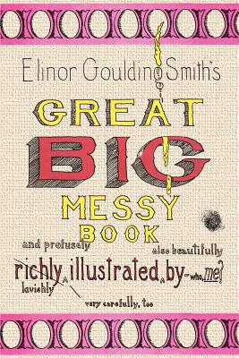 Immagine del venditore per Elinor Goulding Smith's Great Big Messy Book (Paperback or Softback) venduto da BargainBookStores