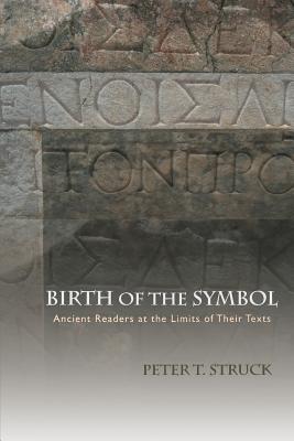 Imagen del vendedor de Birth of the Symbol: Ancient Readers at the Limits of Their Texts (Paperback or Softback) a la venta por BargainBookStores