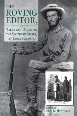 Seller image for The Roving Editor: Or Talks with Slaves in the Southern States, by James Redpath (Paperback or Softback) for sale by BargainBookStores
