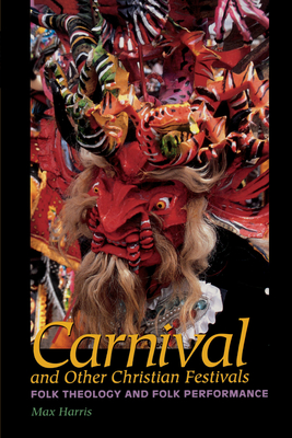 Seller image for Carnival and Other Christian Festivals: Folk Theology and Folk Performance (Paperback or Softback) for sale by BargainBookStores