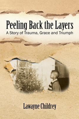 Bild des Verkufers fr Peeling Back the Layers: A Story of Trauma, Grace and Triumph (Paperback or Softback) zum Verkauf von BargainBookStores
