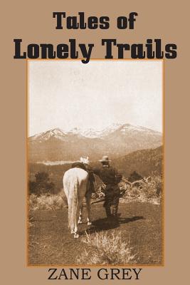 Bild des Verkufers fr Tales of Lonely Trails by Zane Grey (Paperback or Softback) zum Verkauf von BargainBookStores