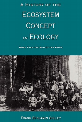 Imagen del vendedor de A History of the Ecosystem Concept in Ecology: More Than the Sum of the Parts (Paperback or Softback) a la venta por BargainBookStores