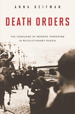 Imagen del vendedor de Death Orders: The Vanguard of Modern Terrorism in Revolutionary Russia (Hardback or Cased Book) a la venta por BargainBookStores