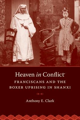 Immagine del venditore per Heaven in Conflict: Franciscans and the Boxer Uprising in Shanxi (Paperback or Softback) venduto da BargainBookStores