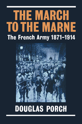 Seller image for The March to the Marne: The French Army 1871-1914 (Paperback or Softback) for sale by BargainBookStores