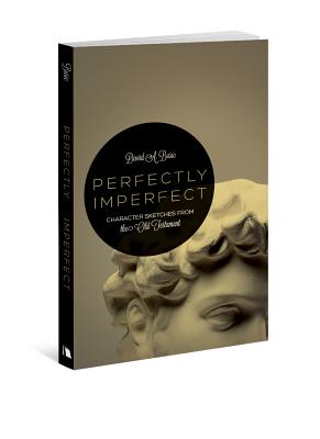 Image du vendeur pour Perfectly Imperfect: Character Sketches from the Old Testament (Paperback or Softback) mis en vente par BargainBookStores