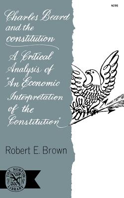 Seller image for Charles Beard and the Constitution: A Critical Analysis of an Economic Interpretation of the Constitution (Paperback or Softback) for sale by BargainBookStores