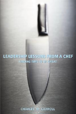 Seller image for Leadership Lessons from a Chef: Finding Time to Be Great (Paperback or Softback) for sale by BargainBookStores