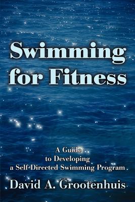 Seller image for Swimming for Fitness: A Guide to Developing a Self-Directed Swimming Program (Paperback or Softback) for sale by BargainBookStores