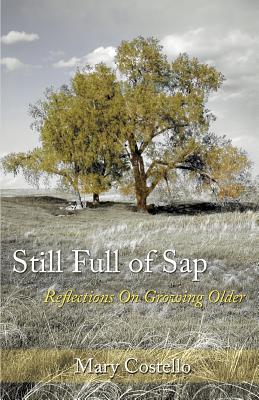 Seller image for Still Full of Sap: Reflections On Growing Older (Paperback or Softback) for sale by BargainBookStores