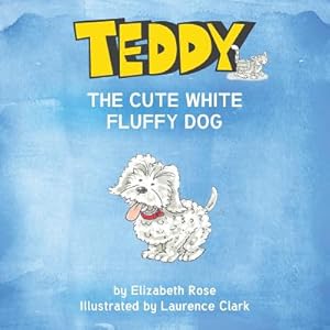 Bild des Verkufers fr Teddy: The Cute White Fluffy Dog (Paperback or Softback) zum Verkauf von BargainBookStores