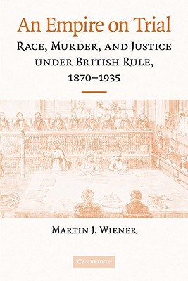 Immagine del venditore per An Empire on Trial: Race, Murder, and Justice Under British Rule, 1870-1935 (Paperback or Softback) venduto da BargainBookStores