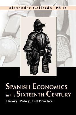 Imagen del vendedor de Spanish Economics in the Sixteenth Century: Theory, Policy, and Practice (Paperback or Softback) a la venta por BargainBookStores