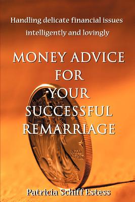 Seller image for Money Advice for Your Successful Remarriage: Handling Delicate Financial Issues Intelligently and Lovingly (Paperback or Softback) for sale by BargainBookStores