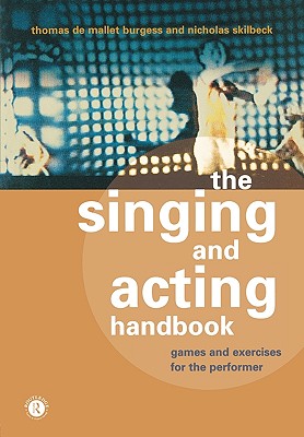 Bild des Verkufers fr The Singing and Acting Handbook: Games and Exercises for the Performer (Paperback or Softback) zum Verkauf von BargainBookStores