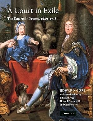 Seller image for A Court in Exile: The Stuarts in France, 1689-1718 (Paperback or Softback) for sale by BargainBookStores