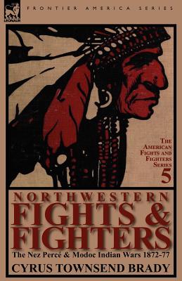 Seller image for Northwestern Fights & Fighters: The Nez Perce & Modoc Indian Wars 1872-77 (Paperback or Softback) for sale by BargainBookStores
