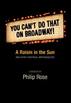 Seller image for You Can't Do That on Broadway!: A Raisin in the Sun and Other Theatrical Improbabilities (Hardback or Cased Book) for sale by BargainBookStores