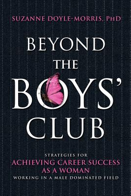 Bild des Verkufers fr Beyond the Boys' Club: Achieving Career Success as a Woman Working in a Male Dominated Field (Paperback or Softback) zum Verkauf von BargainBookStores