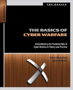 Seller image for The Basics of Cyber Warfare: Understanding the Fundamentals of Cyber Warfare in Theory and Practice (Paperback or Softback) for sale by BargainBookStores