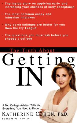 Immagine del venditore per The Truth about Getting in: A Top College Advisor Tells You Everything You Need to Know (Hardback or Cased Book) venduto da BargainBookStores
