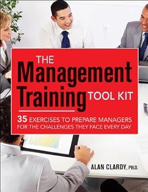 Image du vendeur pour The Management Training Tool Kit: 35 Exercises to Prepare Managers for the Challenges They Face Every Day (Paperback or Softback) mis en vente par BargainBookStores