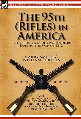 Bild des Verkufers fr The 95th (Rifles) in America: the Experiences of Two Soldiers During the War of 1812 (Hardback or Cased Book) zum Verkauf von BargainBookStores