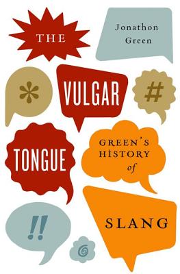 Seller image for The Vulgar Tongue: Green's History of Slang (Hardback or Cased Book) for sale by BargainBookStores