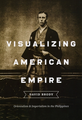 Seller image for Visualizing American Empire: Orientalism and Imperialism in the Philippines (Paperback or Softback) for sale by BargainBookStores