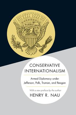 Immagine del venditore per Conservative Internationalism: Armed Diplomacy Under Jefferson, Polk, Truman, and Reagan (Paperback or Softback) venduto da BargainBookStores