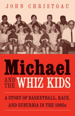 Image du vendeur pour Michael and the Whiz Kids: A Story of Basketball, Race, and Suburbia in the 1960s (Paperback or Softback) mis en vente par BargainBookStores