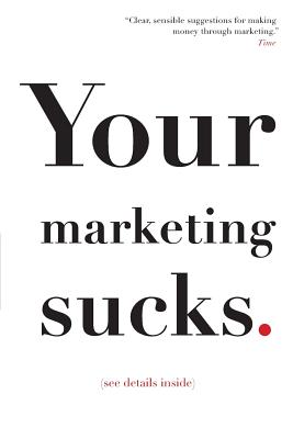 Imagen del vendedor de Your Marketing Sucks: (see details inside) (Paperback or Softback) a la venta por BargainBookStores