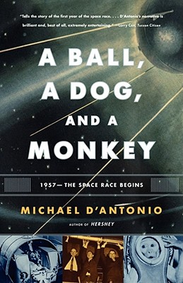 Imagen del vendedor de A Ball, a Dog, and a Monkey: 1957 - The Space Race Begins (Paperback or Softback) a la venta por BargainBookStores