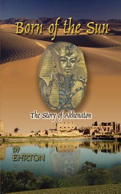 Image du vendeur pour Born of the Sun: The Story of Akhenaton (Paperback or Softback) mis en vente par BargainBookStores