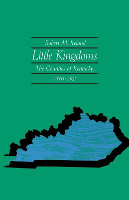 Imagen del vendedor de Little Kingdoms: The Counties of Kentucky, 1850-1891 (Paperback or Softback) a la venta por BargainBookStores