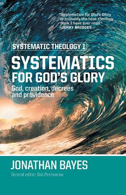 Imagen del vendedor de Systematic Theology 1: Systematics for God's Glory (Pb) (Paperback or Softback) a la venta por BargainBookStores