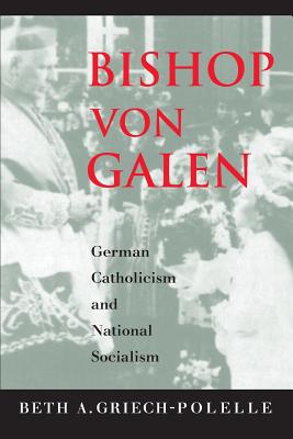 Immagine del venditore per Bishop Von Galen: German Catholicism and National Socialism (Paperback or Softback) venduto da BargainBookStores