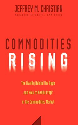 Imagen del vendedor de Commodities Rising: The Reality Behind the Hype and How to Really Profit in the Commodities Market (Hardback or Cased Book) a la venta por BargainBookStores