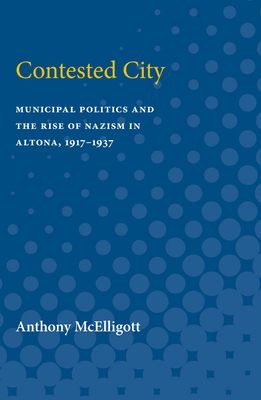 Seller image for Contested City: Municipal Politics and the Rise of Nazism in Altona, 1917-1937 (Paperback or Softback) for sale by BargainBookStores