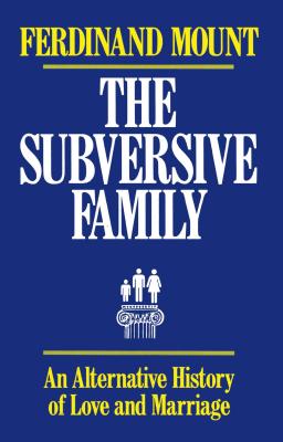 Imagen del vendedor de The Subversive Family: An Alternative History of Love and Marriage (Paperback or Softback) a la venta por BargainBookStores