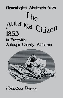 Seller image for Genealogical Abstracts from the Autauga Citizen, 1853, in Prattville, Autauga County, Alabama (Paperback or Softback) for sale by BargainBookStores