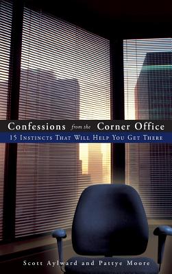 Seller image for Confessions from the Corner Office: 15 Instincts That Will Help You Get There (Hardback or Cased Book) for sale by BargainBookStores